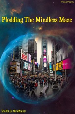 Plodding The Mindless Maze (eBook, ePUB) - WindWalker, Sha'Ra On