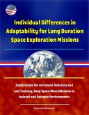 Individual Differences in Adaptability for Long Duration Space Exploration Missions: Implications for Astronaut Selection and Training, Deep Space Mars Missions in Isolated and Extreme Environments (eBook, ePUB)