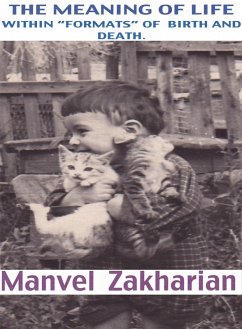 Meaning of Life Within &quote;Formats&quote; of Birth and Death. (eBook, ePUB) - Zakharian, Manvel