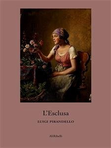 L'esclusa (eBook, ePUB) - Pirandello, Luigi