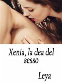 Xenia, la dea del sesso (eBook, ePUB)
