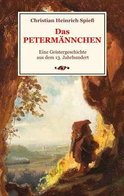 Das Petermännchen - Eine Geistergeschichte aus dem 13. Jahrhundert - Spieß, Christian Heinrich