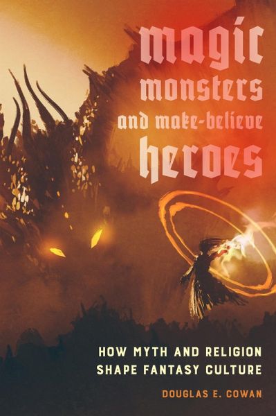 Magic, Monsters, and Make-Believe Heroes (eBook, ePUB)
