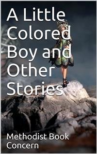 A Little Colored Boy and Other Stories (eBook, ePUB) - Book Concern, Methodist