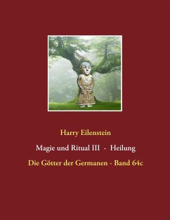 Magie und Ritual III - Heilung - Eilenstein, Harry