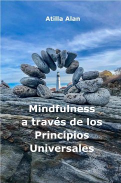 Mindfulness a traves de los Principios Universales (eBook, ePUB) - Alan, Atilla