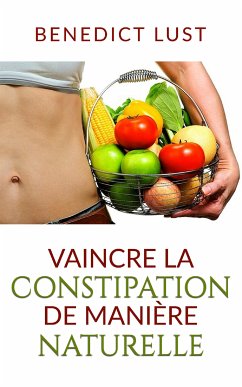 Vaincre la Constipation de Manière Naturelle (eBook, ePUB) - Lust, Benedict