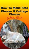 How To Make Feta Cheese and Cottage Cheese (eBook, ePUB)