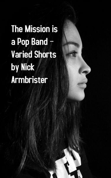 Mission Is a Pop Band: Varied Shorts (eBook, ePUB) Mission Is a Pop Band: Varied Shorts (eBook, ePUB)