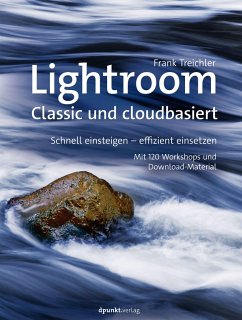 Lightroom - Classic und cloudbasiert - Treichler, Frank