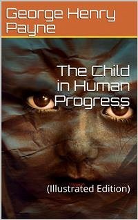 The Child in Human Progress (eBook, ePUB) - Henry Payne, George
