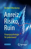 Anreiz, Risiko, Ruin – Finanzpsychologie für jedermann! (eBook, PDF)