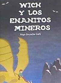 Wich y los enanitos mineros - Goyache Goñi, Íñigo