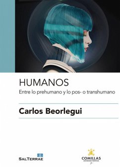 Humanos : entre lo prehumano y lo pos- o transhumano - Beorlegui Rodríguez, Carlos