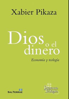 Dios o el dinero : economía y teología - Pikaza, Xabier
