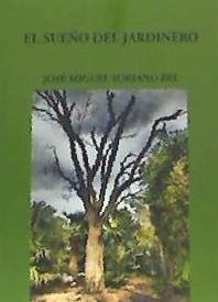 El sueño del jardinero - Soriano Bel, José Miguel