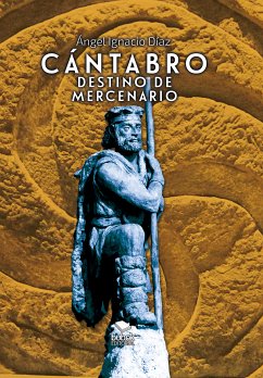 Cántabro destino de mercenario (eBook, ePUB) - Millán, Ángel Díaz