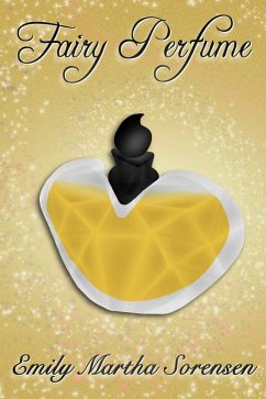 Fairy Perfume (Fairy Senses, #11) (eBook, ePUB) - Sorensen, Emily Martha