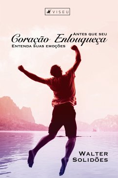 Antes que seu coração enlouqueça (eBook, ePUB) - Solidões, Walter