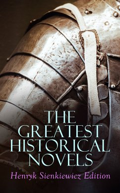 The Greatest Historical Novels: Henryk Sienkiewicz Edition (eBook, ePUB) - Sienkiewicz, Henryk