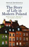 The Story of Life in Modern Poland: Without Dogma, Whirlpools & Children of the Soil (eBook, ePUB)