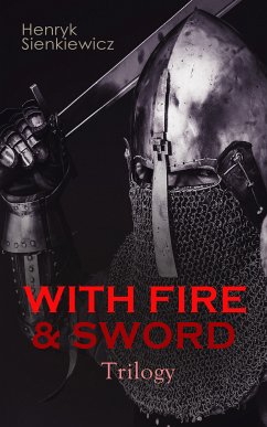 WITH FIRE & SWORD Trilogy (eBook, ePUB) - Sienkiewicz, Henryk