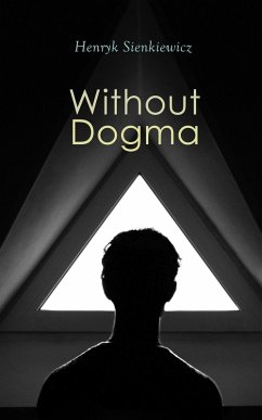 Without Dogma (eBook, ePUB) - Sienkiewicz, Henryk