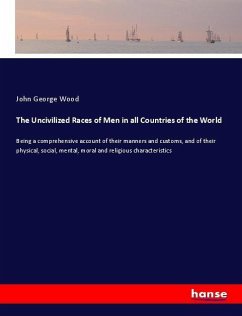 The Uncivilized Races of Men in all Countries of the World - Wood, John George