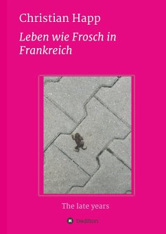 Leben wie Frosch in Frankreich - Happ, Christian