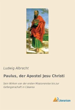 Paulus, der Apostel Jesu Christi - Albrecht, Ludwig