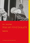 Was ein Kind braucht Was ein Kind braucht