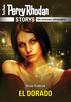 PERRY RHODAN-Storys: EL DORADO (eBook, ePUB) - Fröhlich, Oliver