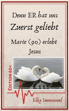 Denn ER hat uns zuerst geliebt (eBook, ePUB) - Immanuel, Elke