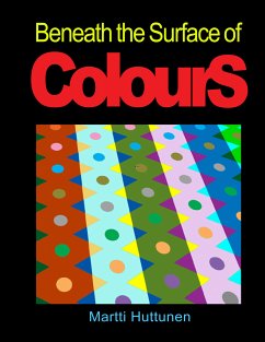 Beneath the Surface of Colours (eBook, ePUB) - Huttunen, Martti