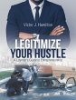 Legitimize Your Hustle: A Layman's... - Bild 1