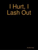 I Hurt, I Lash Out (eBook, ePUB)