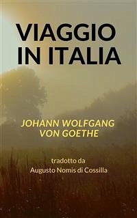 Viaggio in Italia (eBook, ePUB) - Wolfgang von Goethe, Johann