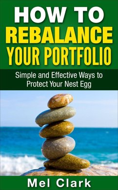 How to Rebalance Your Portfolio: Simple and Effective Ways to Protect Your Nest Egg (Thinking About Investing, #5) (eBook, ePUB) - Clark, Mel