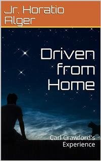 Driven from Home; Or, Carl Crawford's Experience (eBook, PDF) - Horatio Alger, Jr.