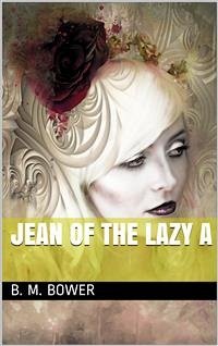 Jean of the Lazy A (eBook, ePUB) - M. Bower, B.