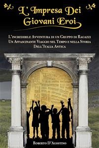 L’Impresa Dei Giovani Eroi (eBook, ePUB) - D’Agostino, Roberto