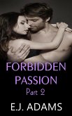 Forbidden Passion Part 2 (Forbidden Passion By E.J. Adams, #2) (eBook, ePUB)