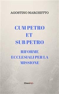 Cum Petro et sub Petro. Riforme ecclesiali per la missione (eBook, ePUB) - Marchetto, Agostino