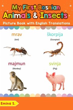 My First Bosnian Animals & Insects Picture Book with English Translations (Teach & Learn Basic Bosnian words for Children, #2) (eBook, ePUB) - S., Emina