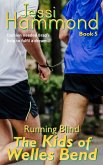 Running Blind (The Kids of Welles Bend, #5) (eBook, ePUB) Running Blind (The Kids of Welles Bend, #5) (eBook, ePUB)