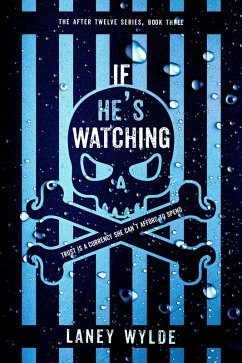 If He's Watching (After Twelve, #3) (eBook, ePUB) - Wylde, Laney