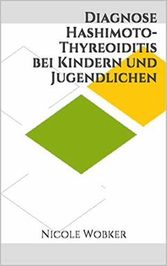 Diagnose Hashimoto-Thyreoiditis bei Kindern und Jugendlichen (eBook, ePUB) - Wobker, Nicole