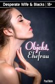 Desperate Wife & Blacks: Objekt, Ehefrau (eBook, ePUB)