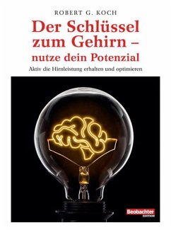 Der Schlüssel zum Gehirn - nutze dein Potenzial (eBook, ePUB) - Koch, Robert G.