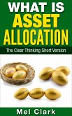 What Is Asset Allocation? The Clear Thinking Short Version (Thinking About Investing, #4) (eBook, ePUB)